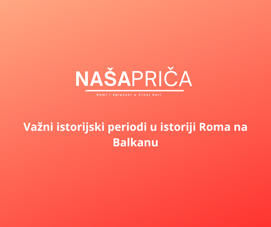 Važni istorijski periodi u istoriji Roma na Balkanu